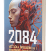 2084 veštačka inteligencija i budućnost čovečanstva
